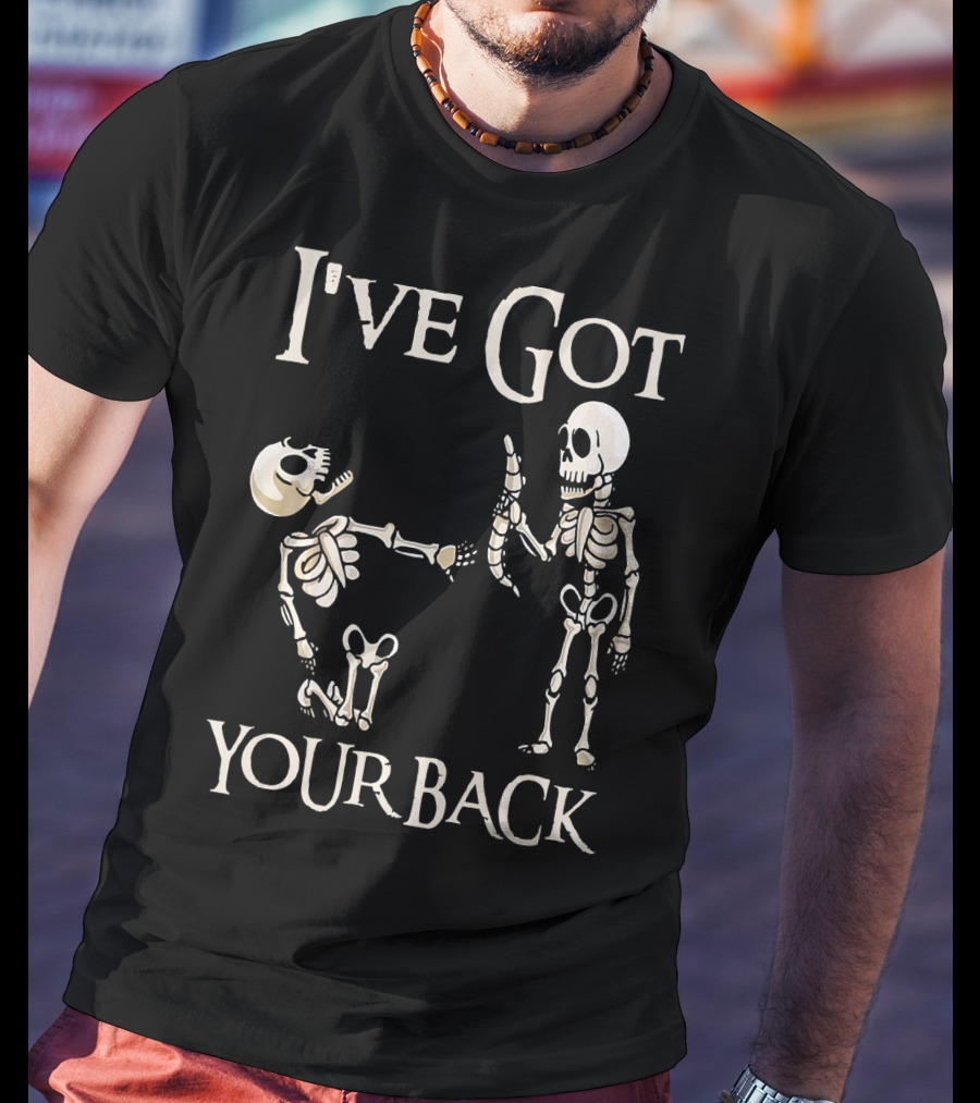 I've Got Your Back Skeleton And Skull T-Shirt