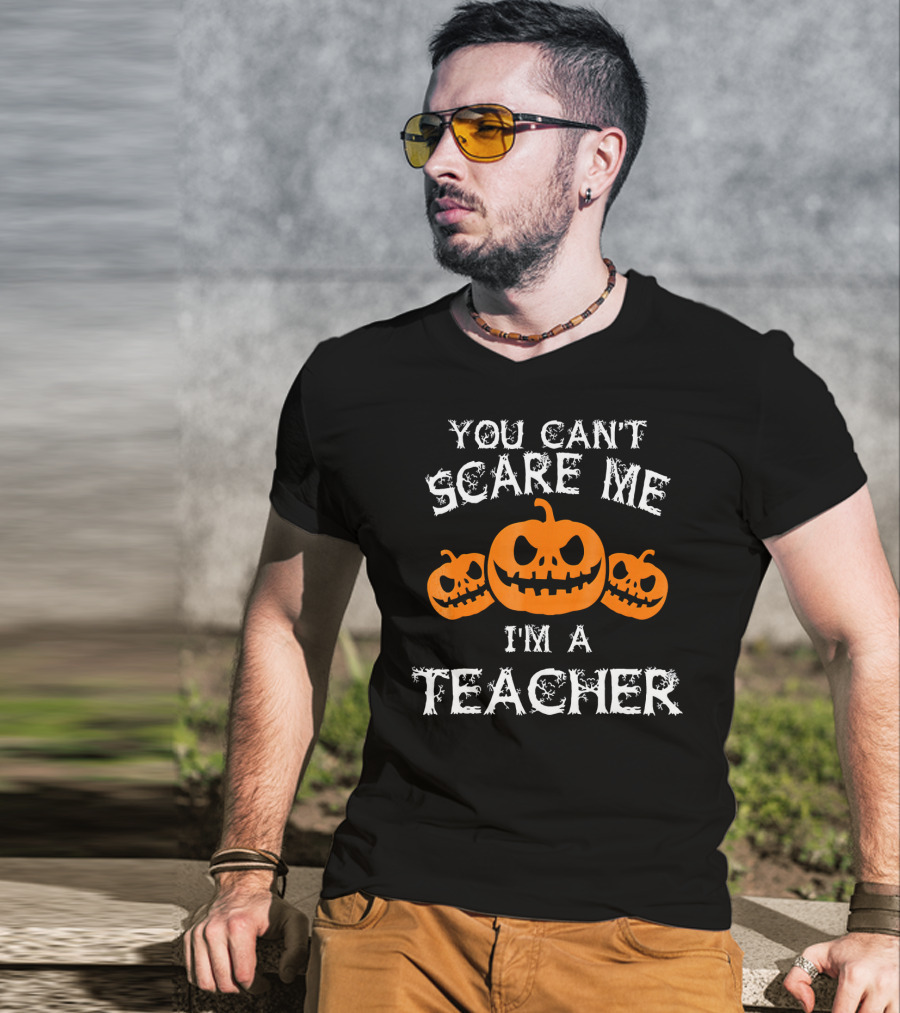 You Cant Scare Me Im A Teacher Jack O'Lantern Faces T-Shirt