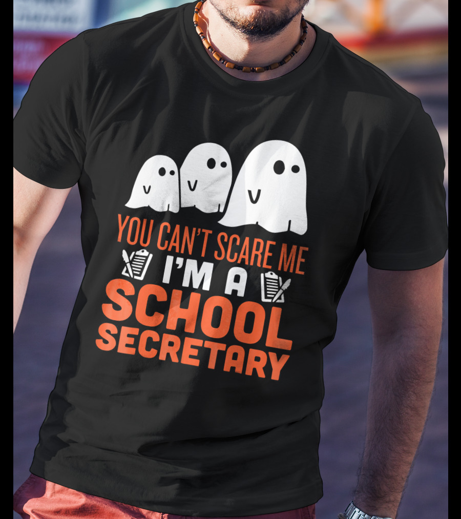 You Can't Scare Me I'm A School Secretary Ghosts T-Shirt