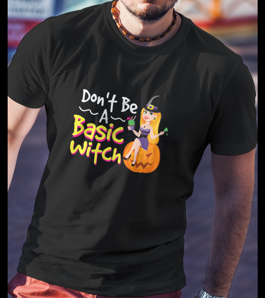 Don't Be A Basic Witch Pumpkin Drink Halloween T-Shirt