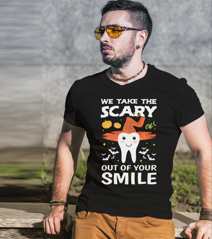 We Take The Scary Out Of Your Smile Cute Monster Tooth Dentist Halloween Out T-Shirt