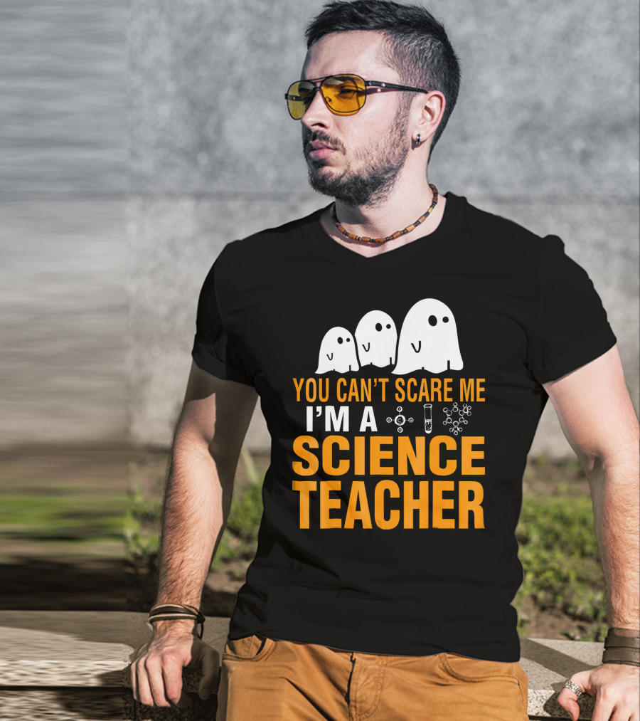 You Can't Scare Me I'm A Science Teacher Ghosts Molecule Test Tube Chemistry Elements T-Shirt