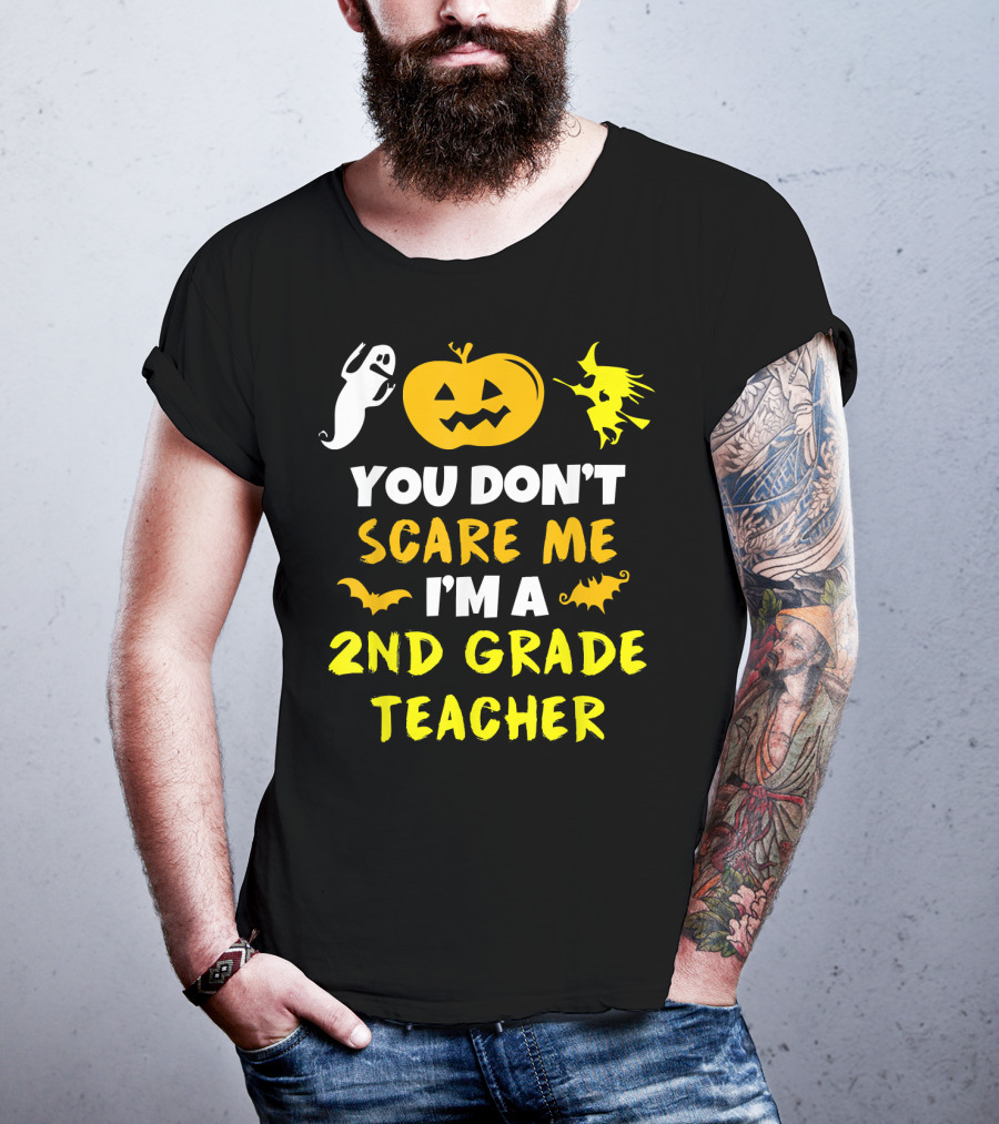 You Don't Scare Me I'm A 2nd Grade Teacher Halloween Ghost Pumpkin Witch T-Shirt