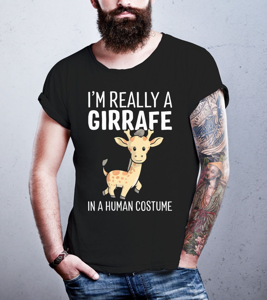 I'm Really A Giraffe IN A Human Costume T-Shirt