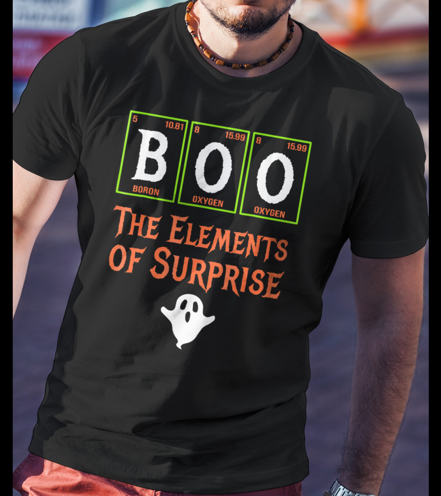 Boo Science Boron Oxygen The Elements Of Surprise T-Shirt