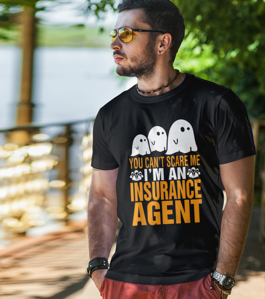 You Can't Scare Me I'm An Insurance Agent Ghosts T-Shirt