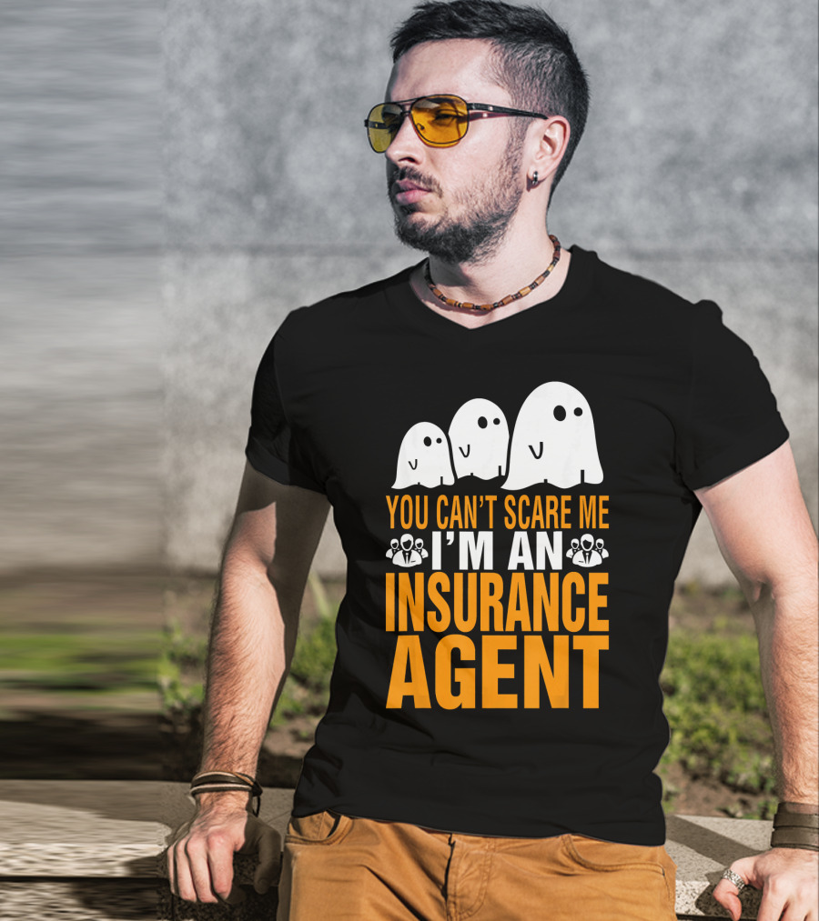 You Can't Scare Me I'm An Insurance Agent Ghosts T-Shirt