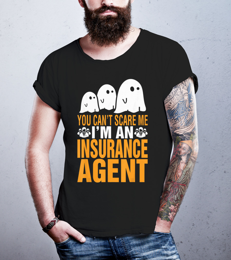 You Can't Scare Me I'm An Insurance Agent Ghosts T-Shirt
