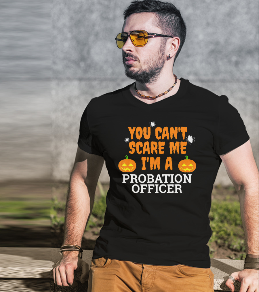 You Can't Scare Me I'm A Probation Officer Jack-O'-Lantern Halloween T-Shirt