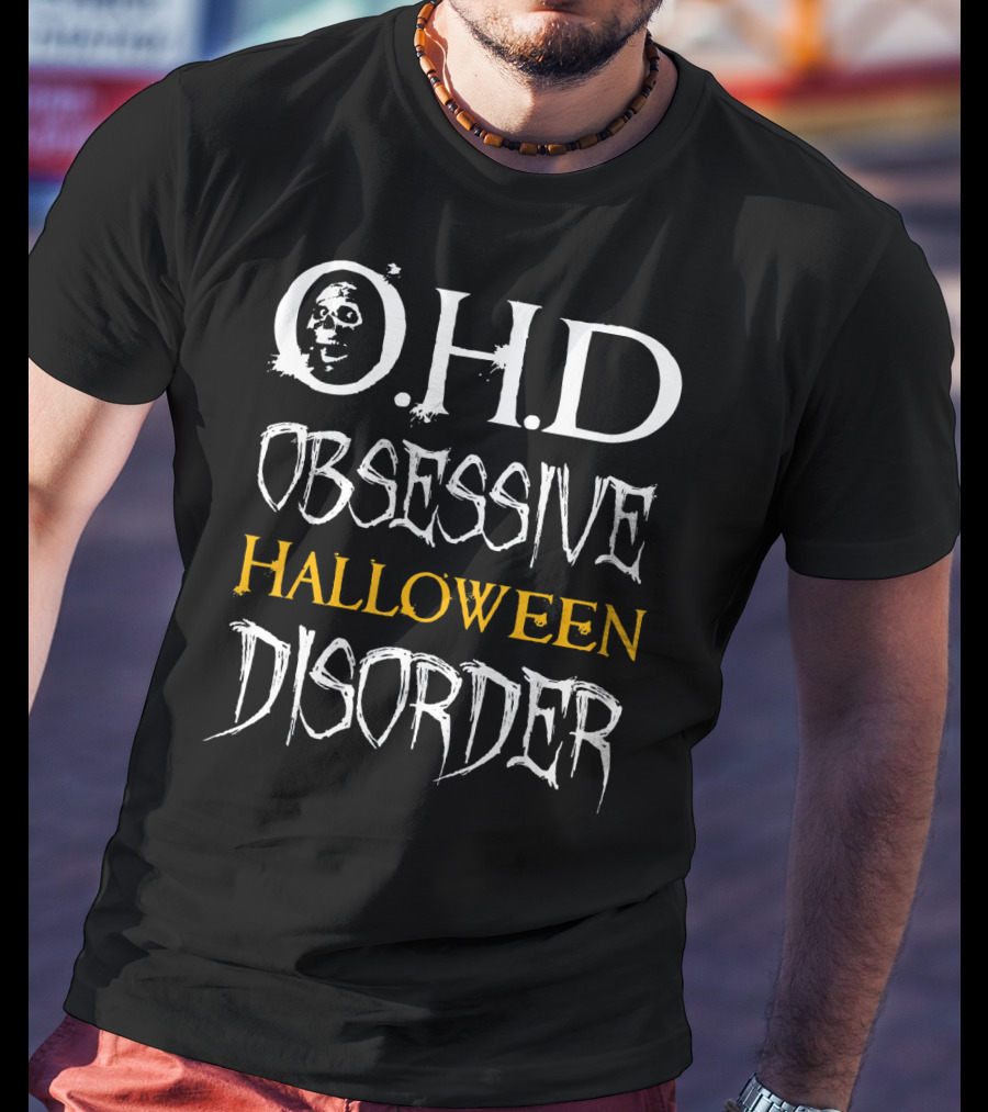 O.H.D Obsessive Halloween Disorder T-Shirt