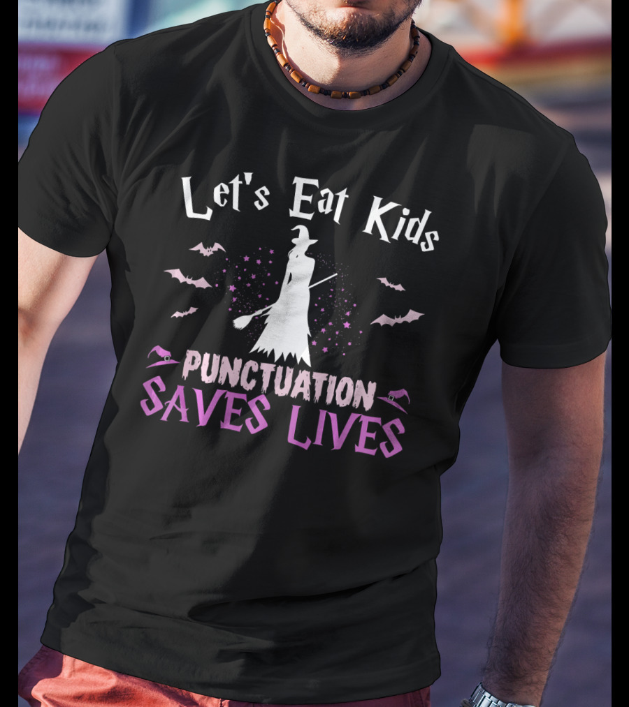 Let's Eat Kids Punctuation Saves Lives Witch Bats Halloween T-Shirt