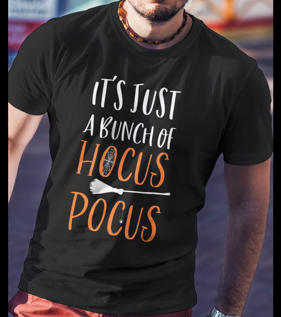 It's Just A Bunch Of Hocus Pocus With Broom And Spider Elements T-Shirt
