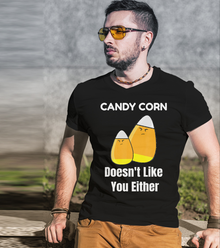 Candy Corn Doesn't Like You Either T-Shirt