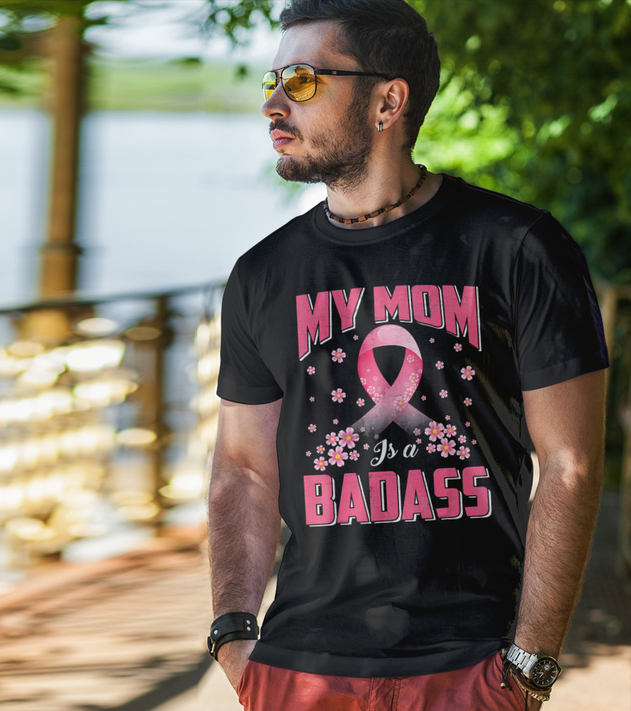 My Mom Is A Badass Breast Cancer Awareness Pink Ribbon Flowers T-Shirt