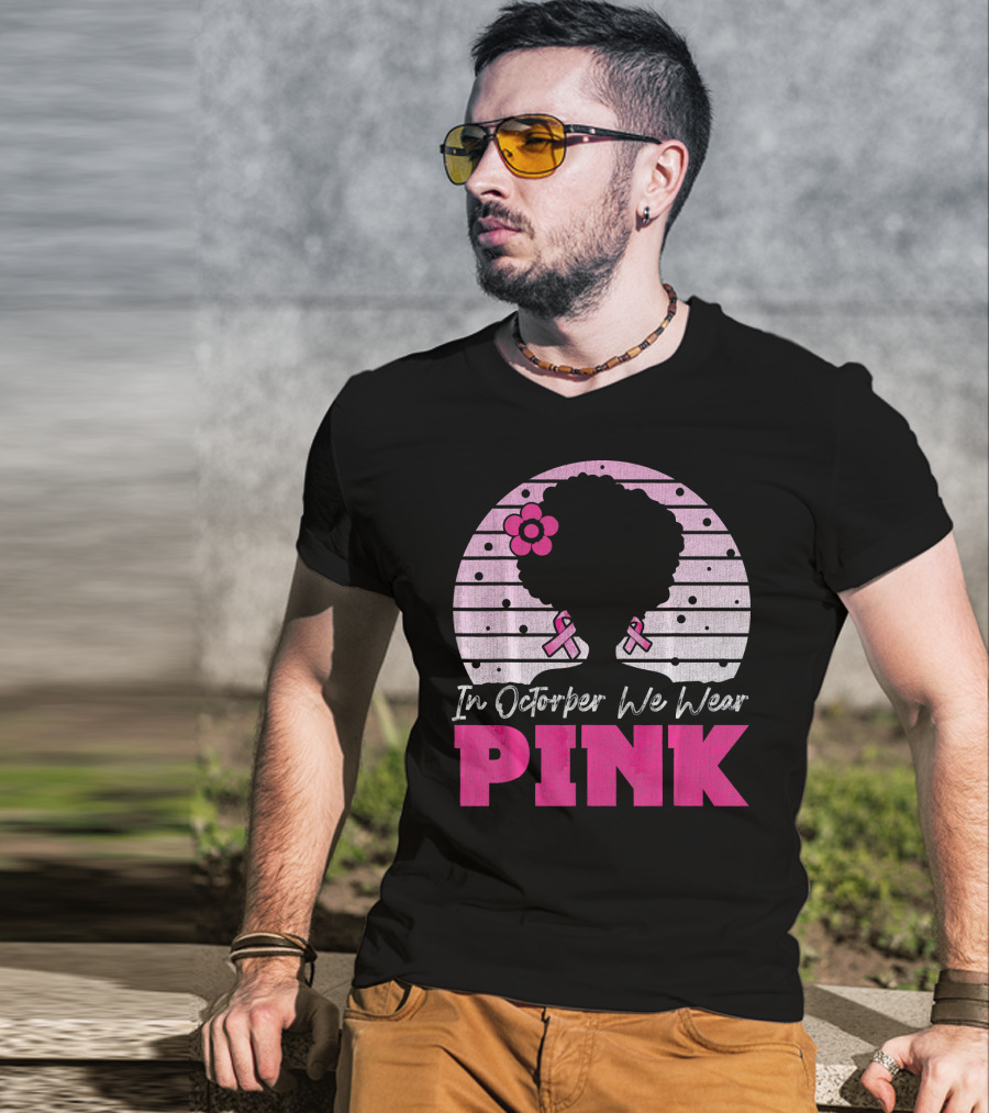In October We Wear Pink Breast Cancer Awareness Afro Woman T-Shirt