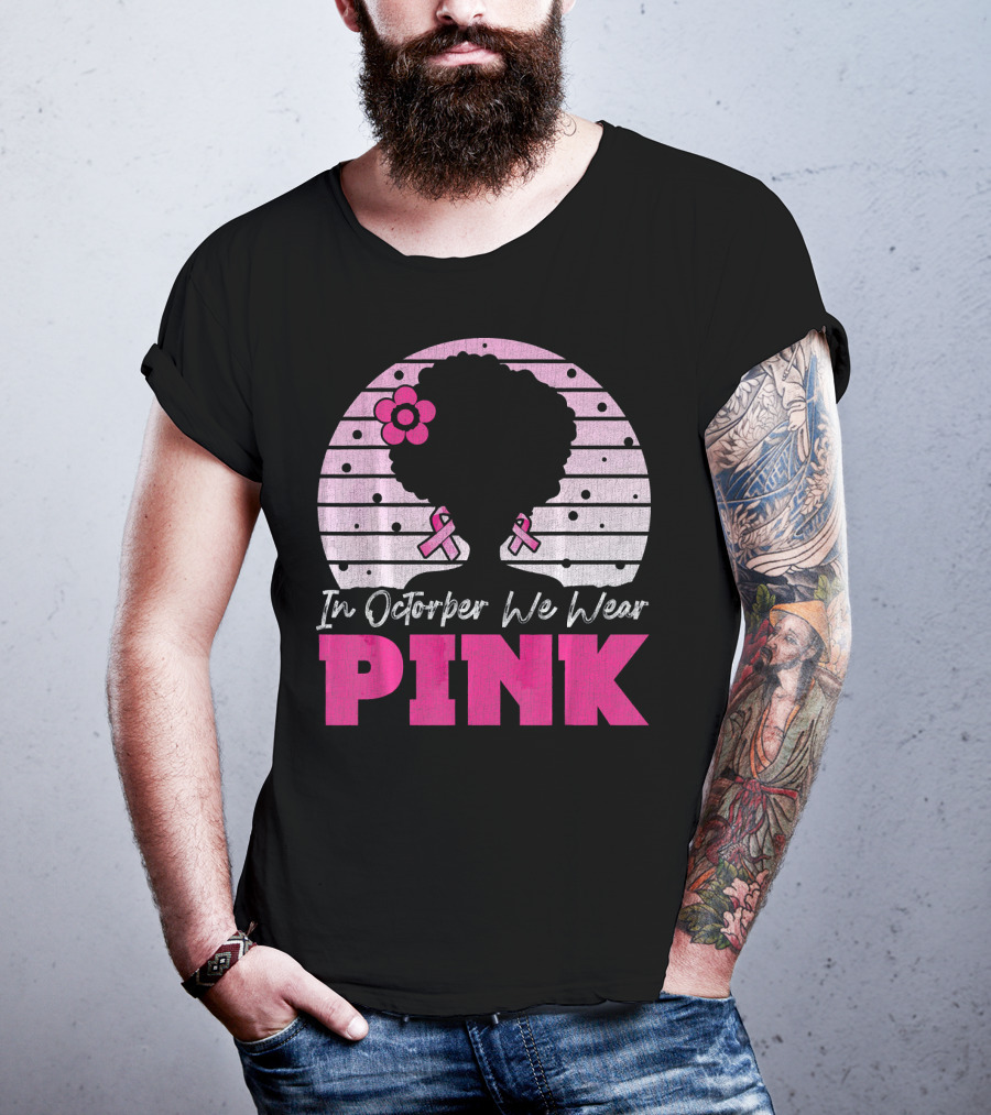 In October We Wear Pink Breast Cancer Awareness Afro Woman T-Shirt