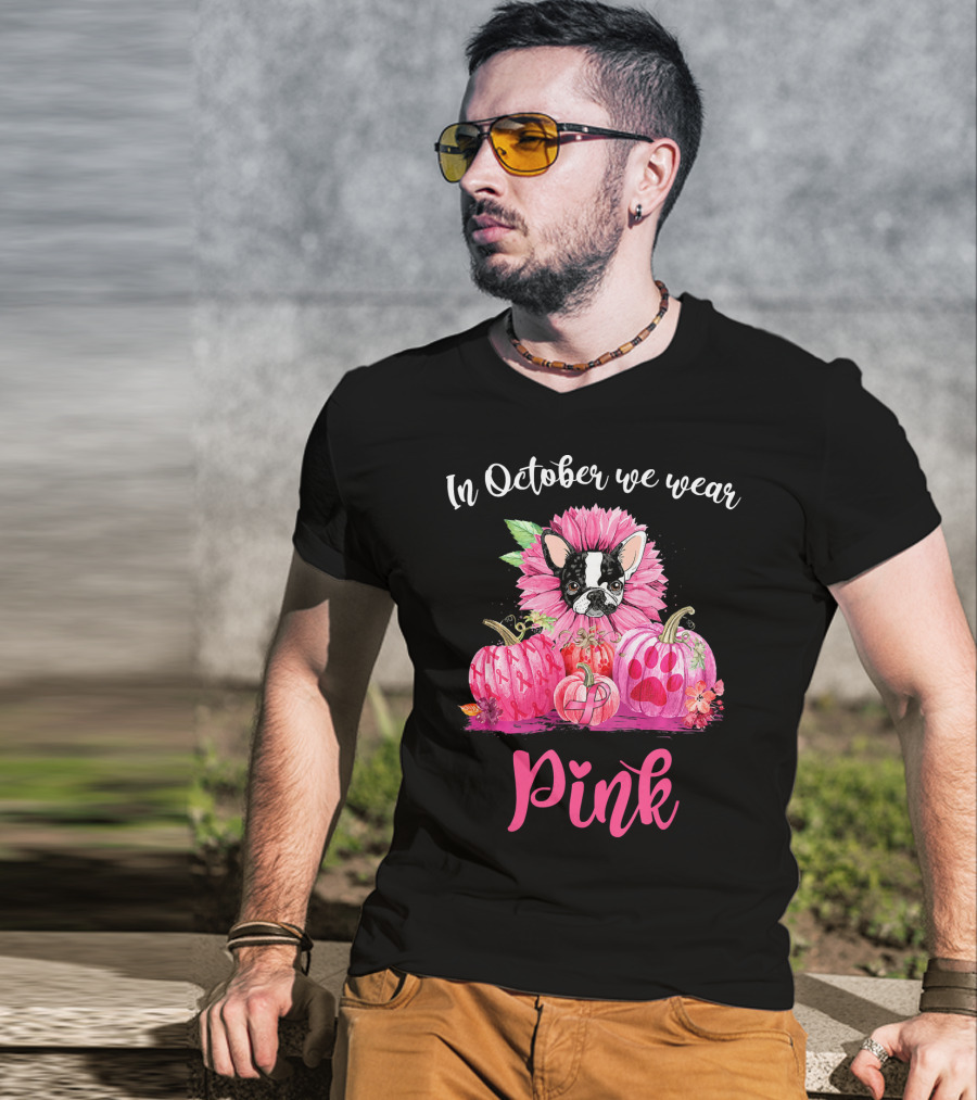 In October We Wear Pink Boston Terrier Flower And Pumpkins T-Shirt