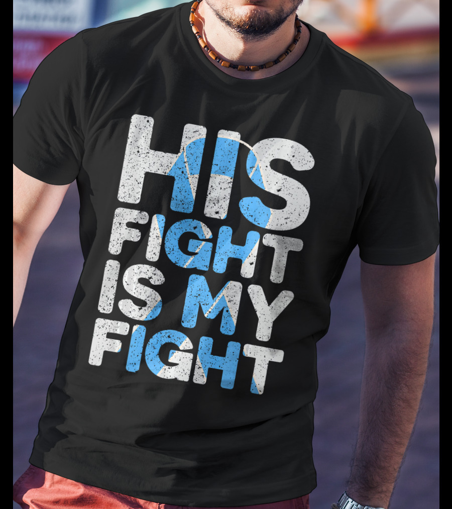 His Fight Is My Fight Prostate Cancer Awareness T-Shirt