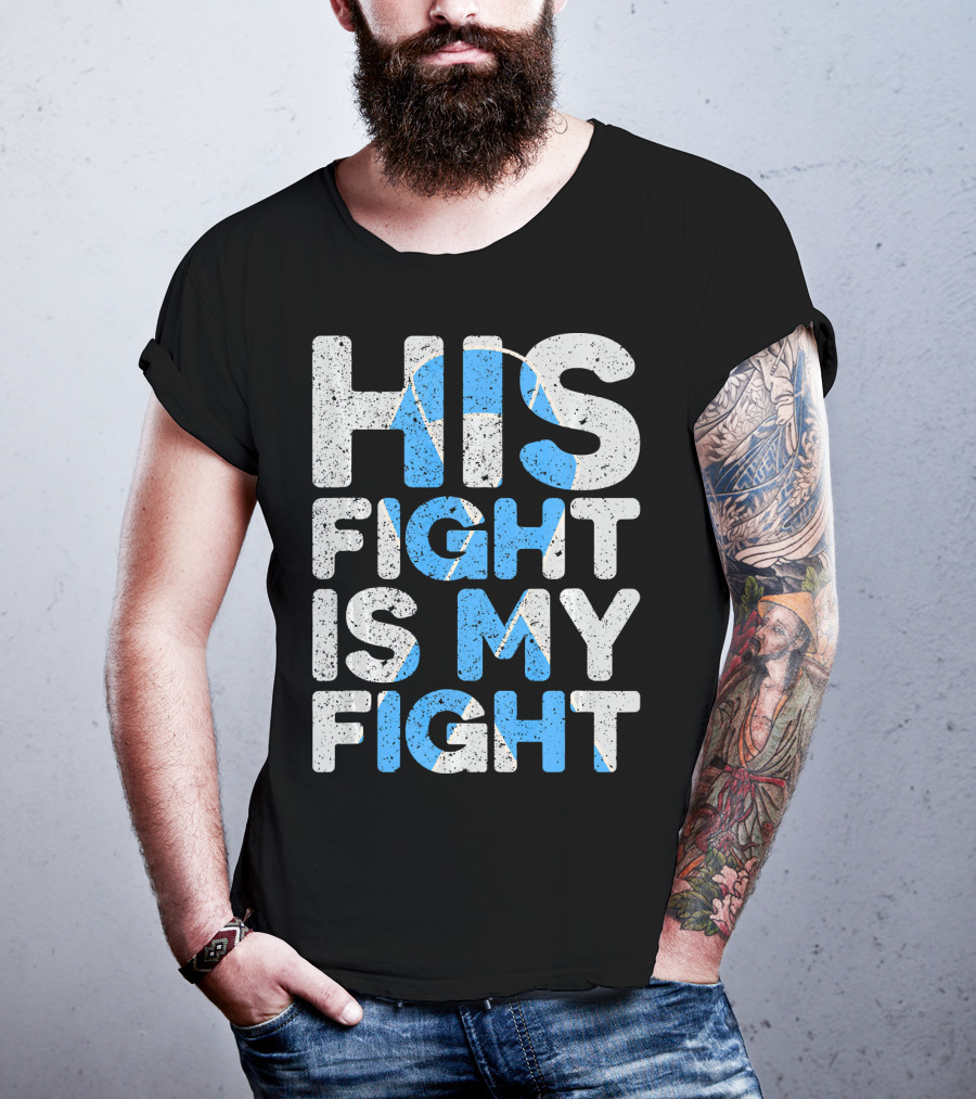 His Fight Is My Fight Prostate Cancer Awareness T-Shirt