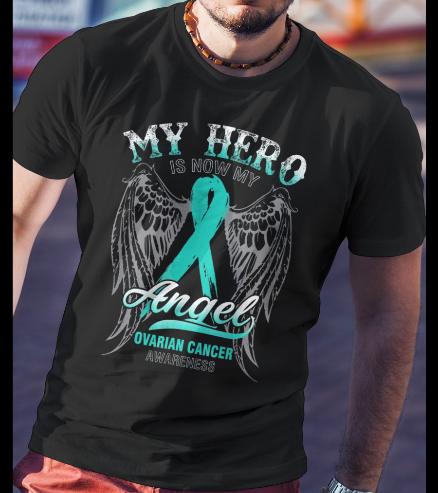 My Hero Is Now My Angel Ovarian Cancer Awareness T-Shirt