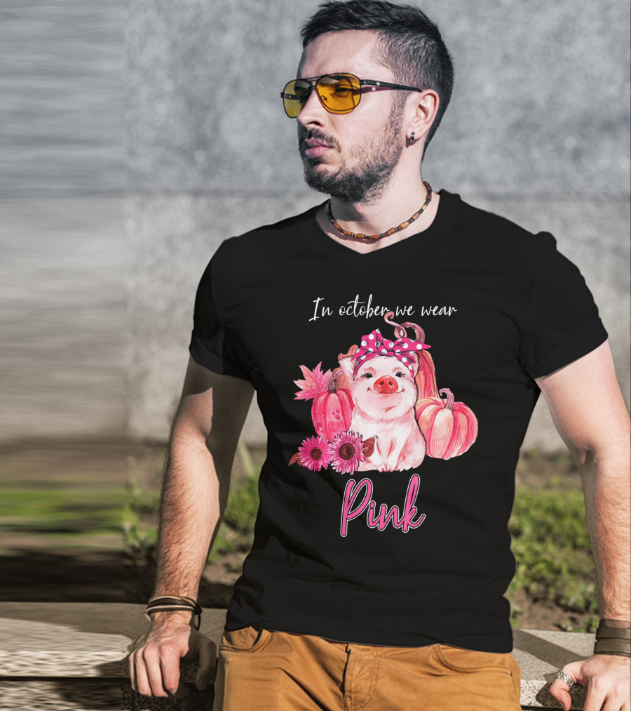 In October We Wear Pink Pig With Pumpkins And Flowers T-Shirt