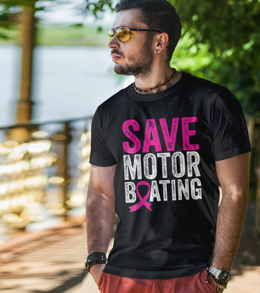 Save Motorboating Breast Cancer Awareness T-Shirt