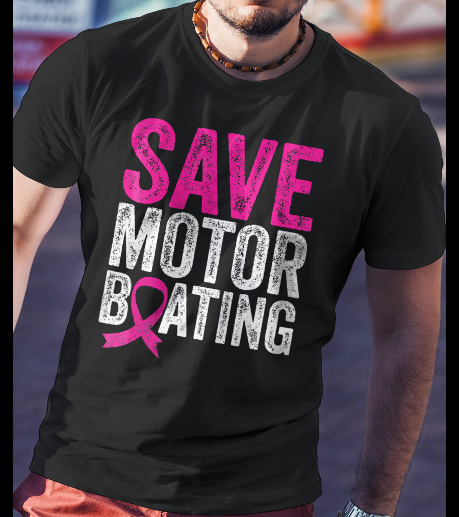 Save Motorboating Breast Cancer Awareness T-Shirt