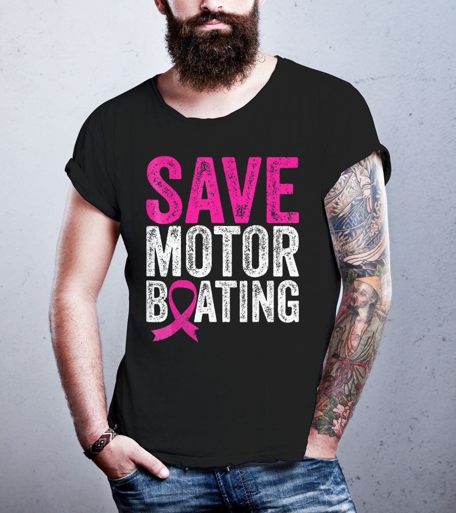 Save Motorboating Breast Cancer Awareness T-Shirt