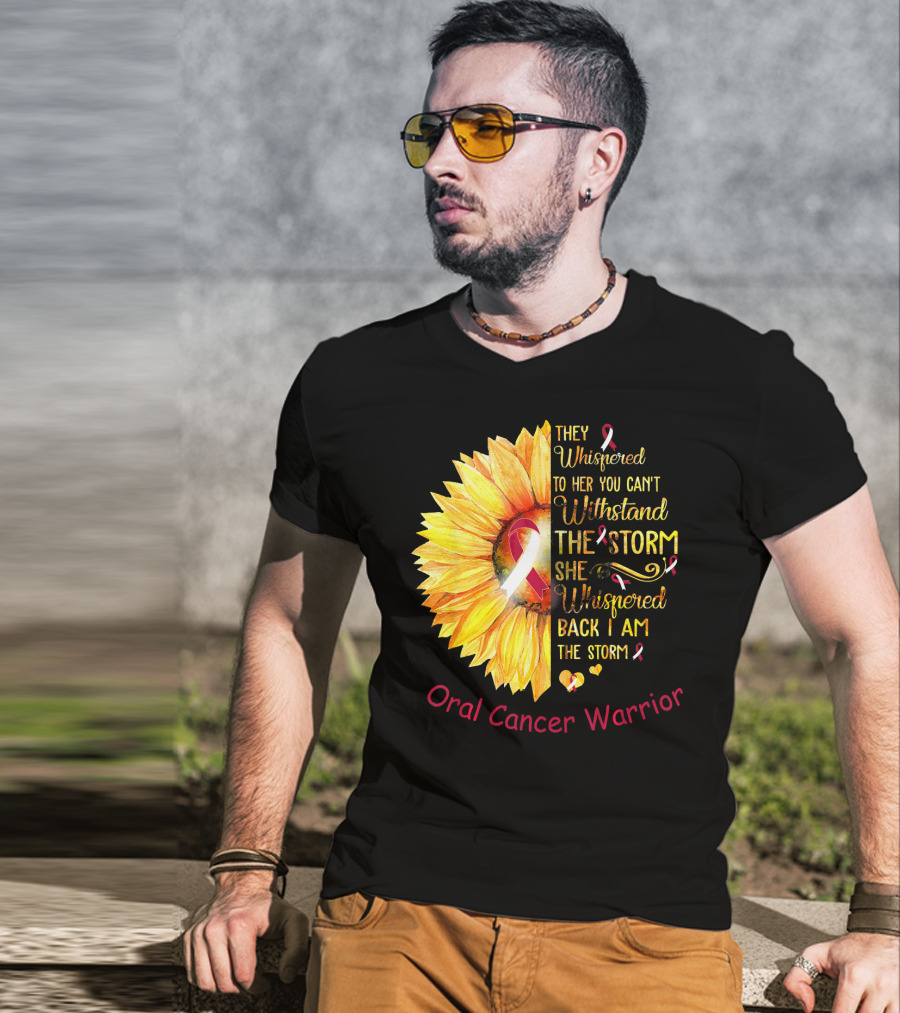 They Whispered To Her You Can't Withstand The Storm She Whispered Back I Am The Storm Oral Cancer Warrior T-Shirt