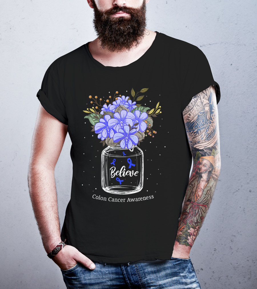 Believe Colon Cancer Awareness Floral Bouquet Jar T-Shirt