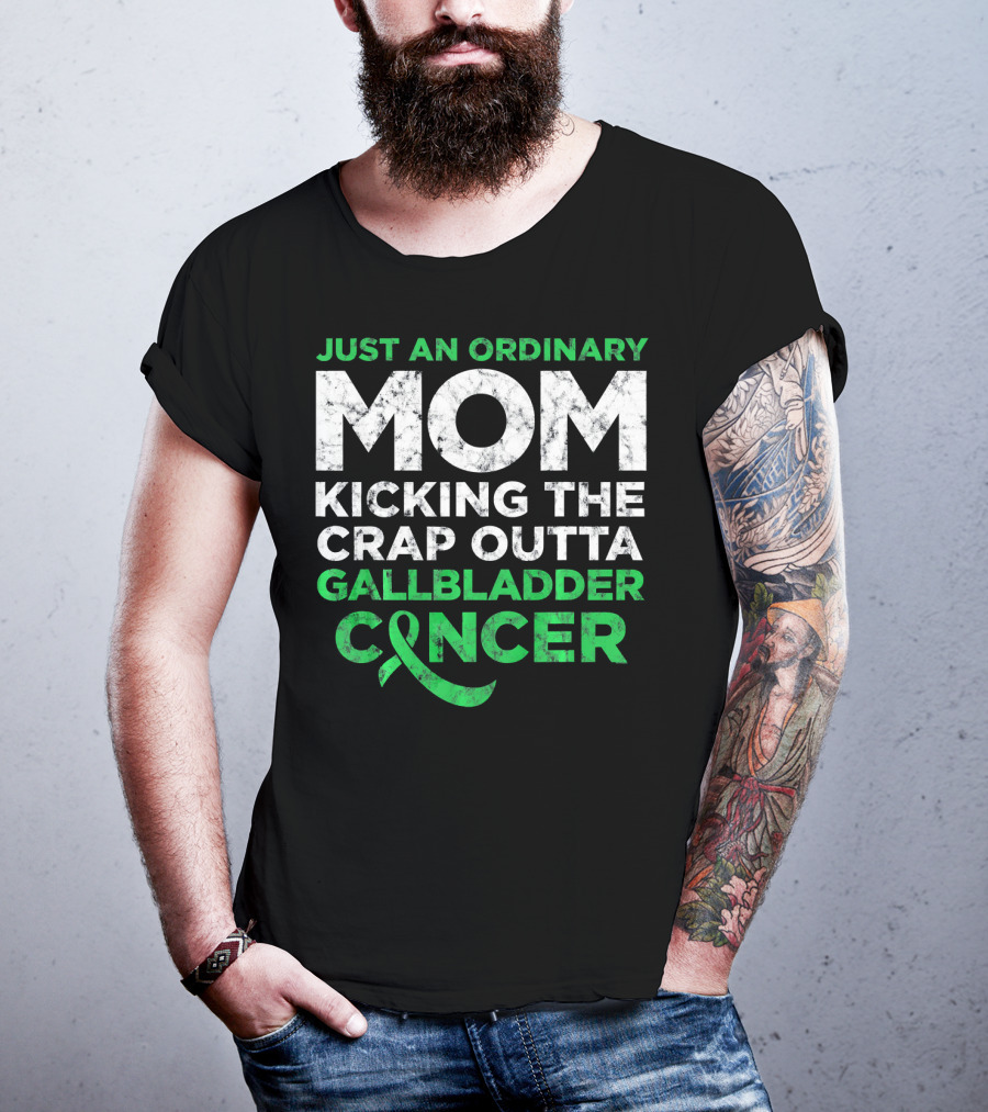 Just An Ordinary Mom Kicking The Crap Outta Gallbladder Cancer T-Shirt