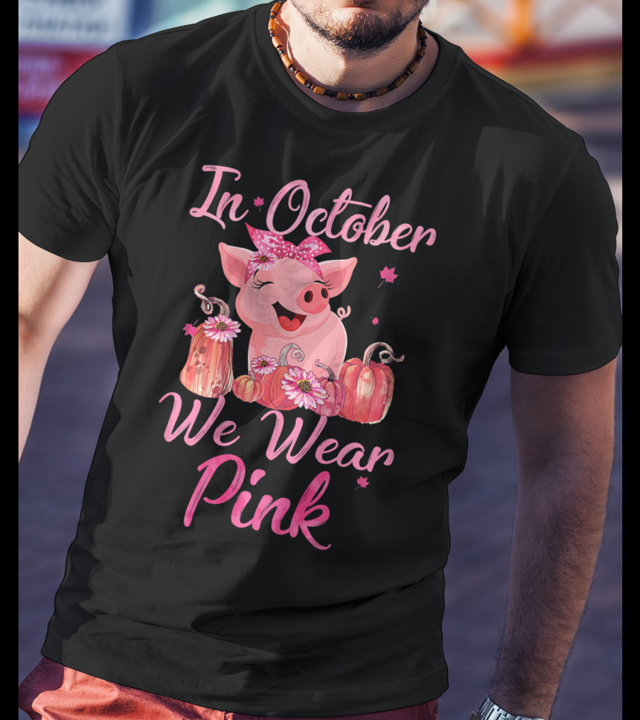 In October We Wear Pink Pig With Pumpkins Breast Cancer Awareness T-Shirt