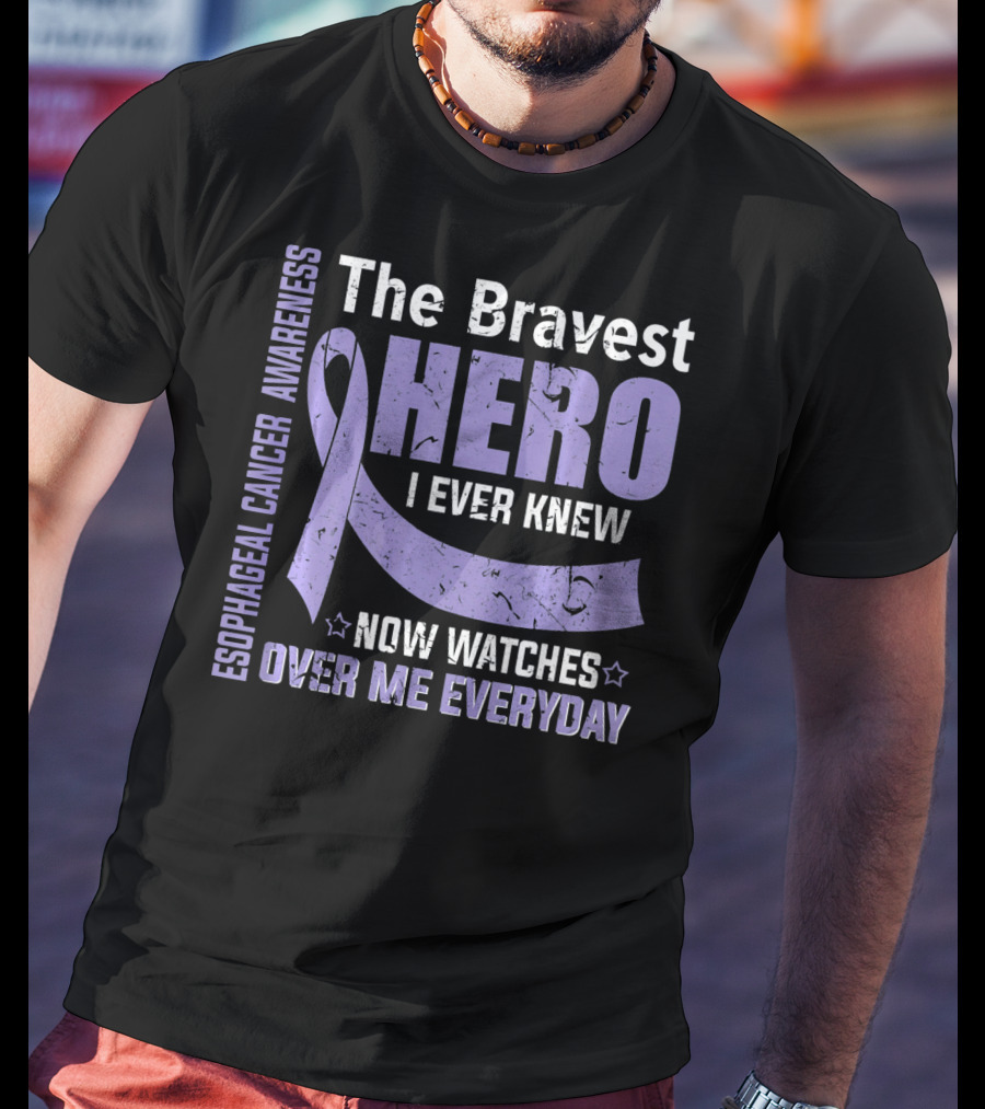 Esophageal Cancer Awareness The Bravest Hero I Ever Knew Now Watches Over Me Everyday T-Shirt
