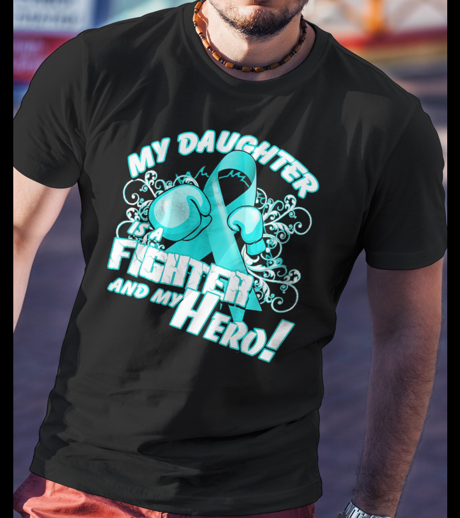 My Daughter Is A Fighter And My Hero Teal T-Shirt