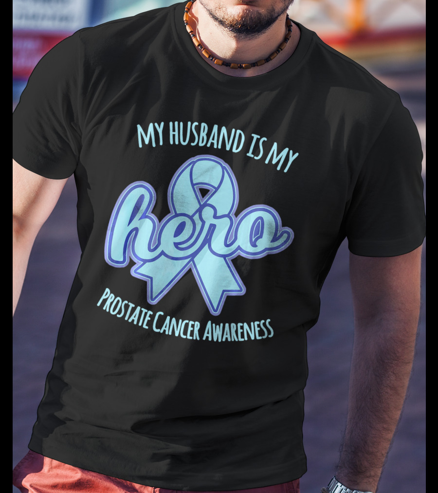 My Husband Is My Hero Prostate Cancer Awareness T-Shirt