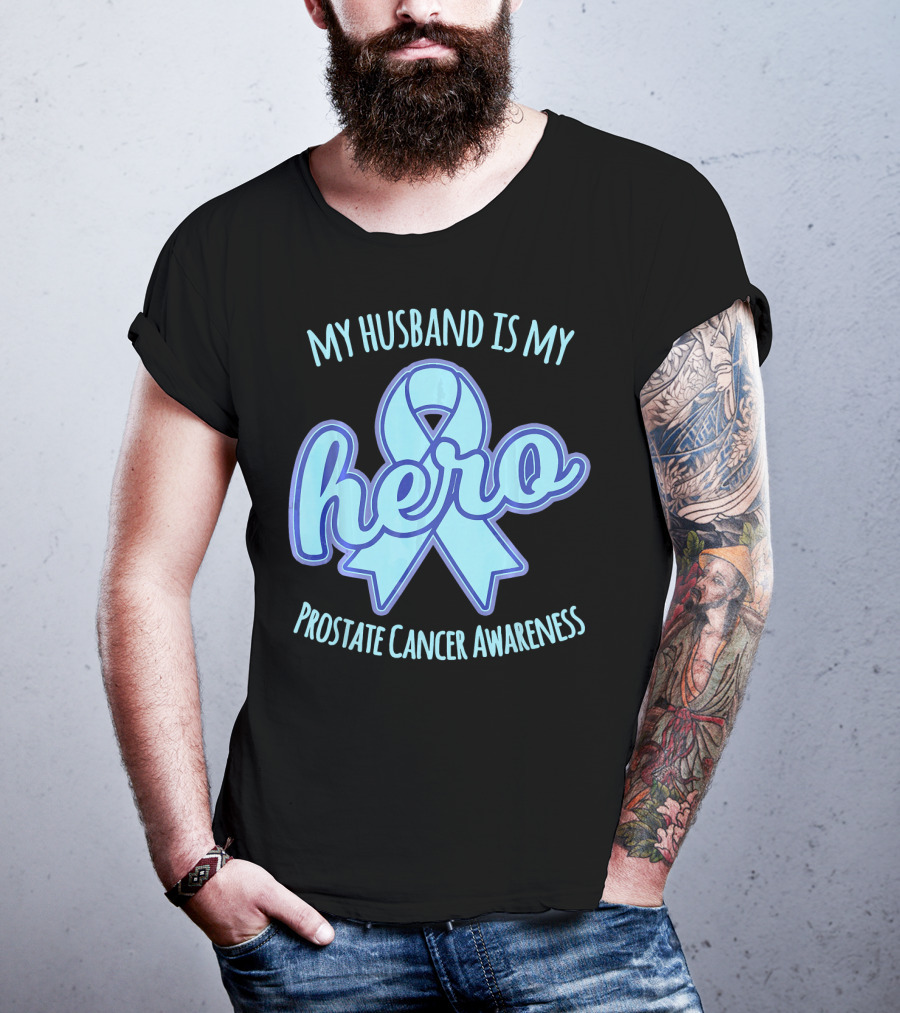 My Husband Is My Hero Prostate Cancer Awareness T-Shirt