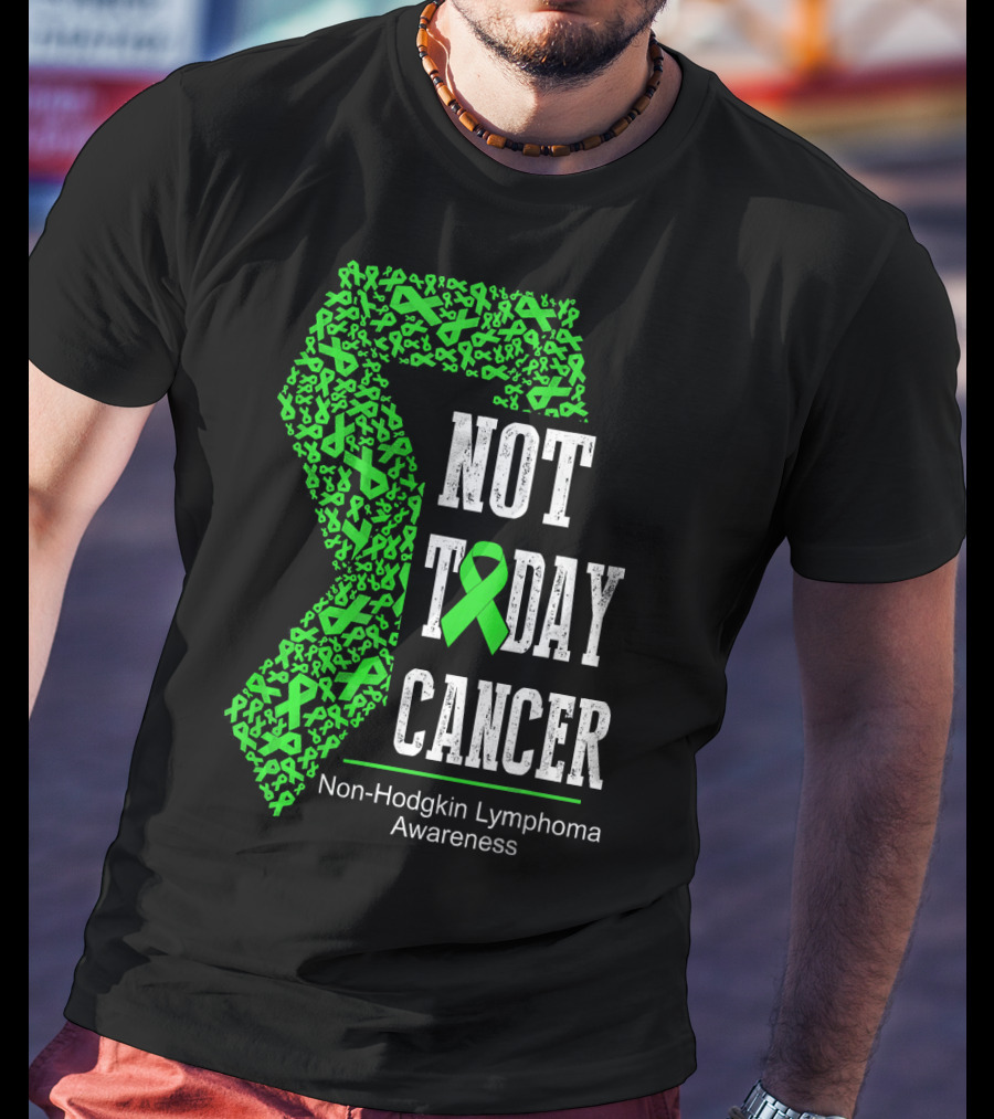 Not Today Cancer Non-Hodgkin Lymphoma Awareness T-Shirt