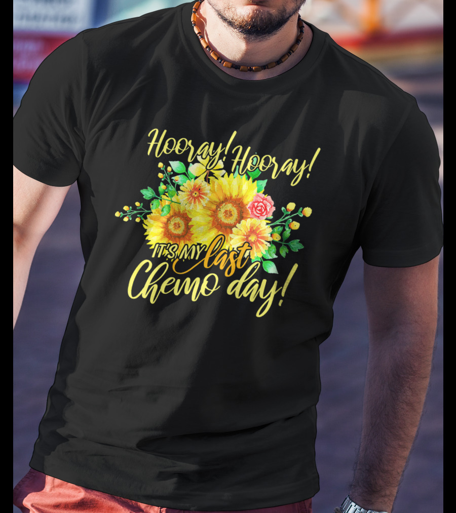 Hooray Hooray It's My Last Chemo Day T-Shirt