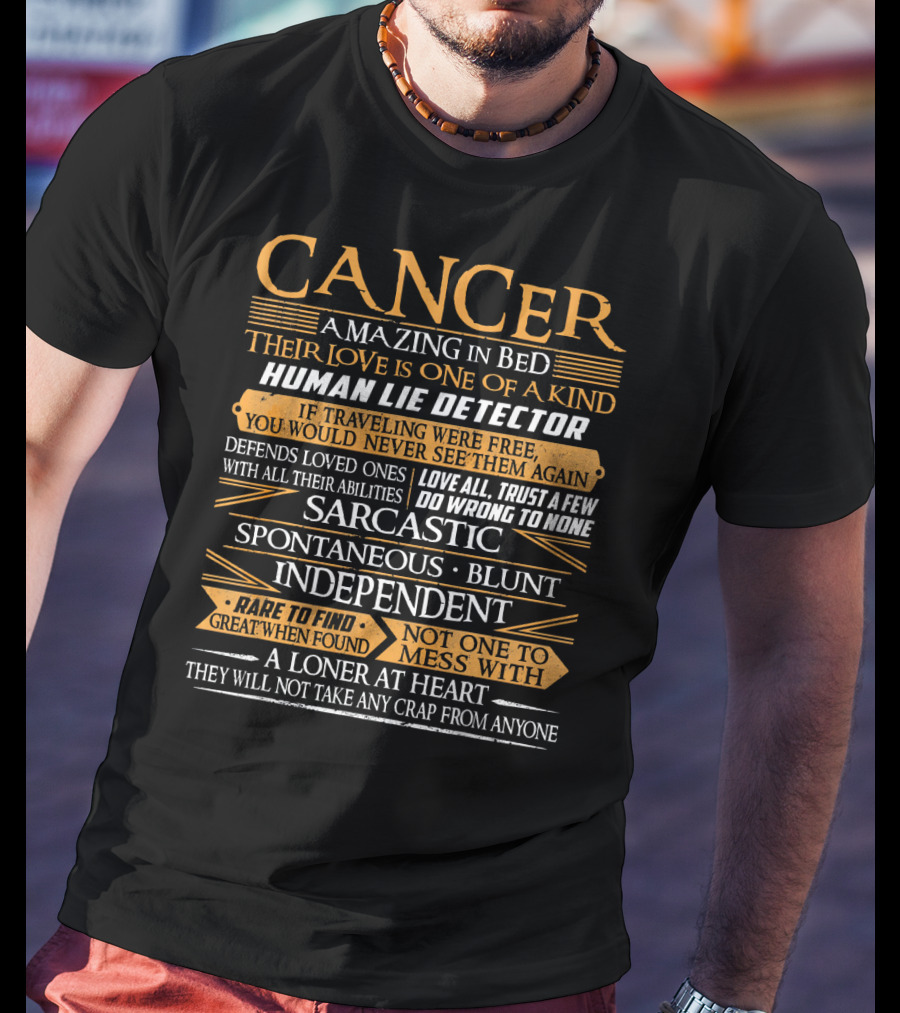 Cancer Amazing In Bed Sarcastic Independent Human Lie Detector Spontaneous Blunt Loner T-Shirt