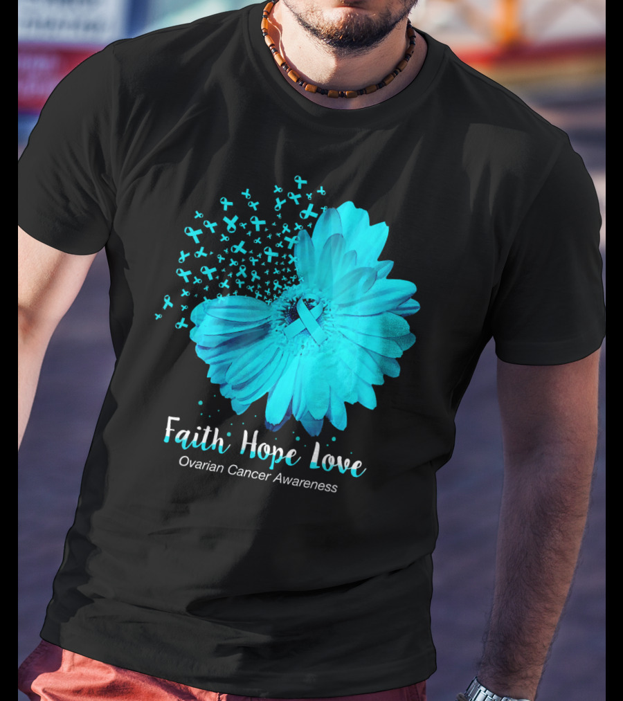 Faith Hope Love Turquoise Ribbon Flower Ovarian Cancer Awareness T-Shirt