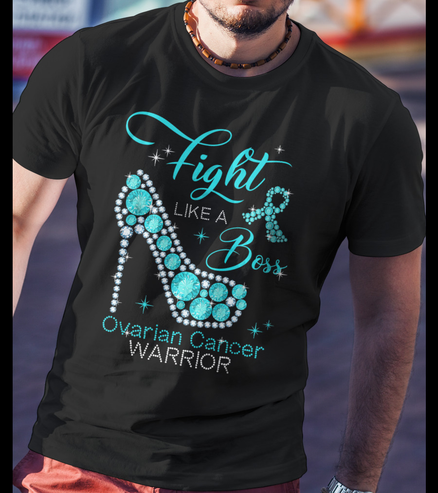 Fight Like A Boss Ovarian Cancer Warrior High Heels T-Shirt