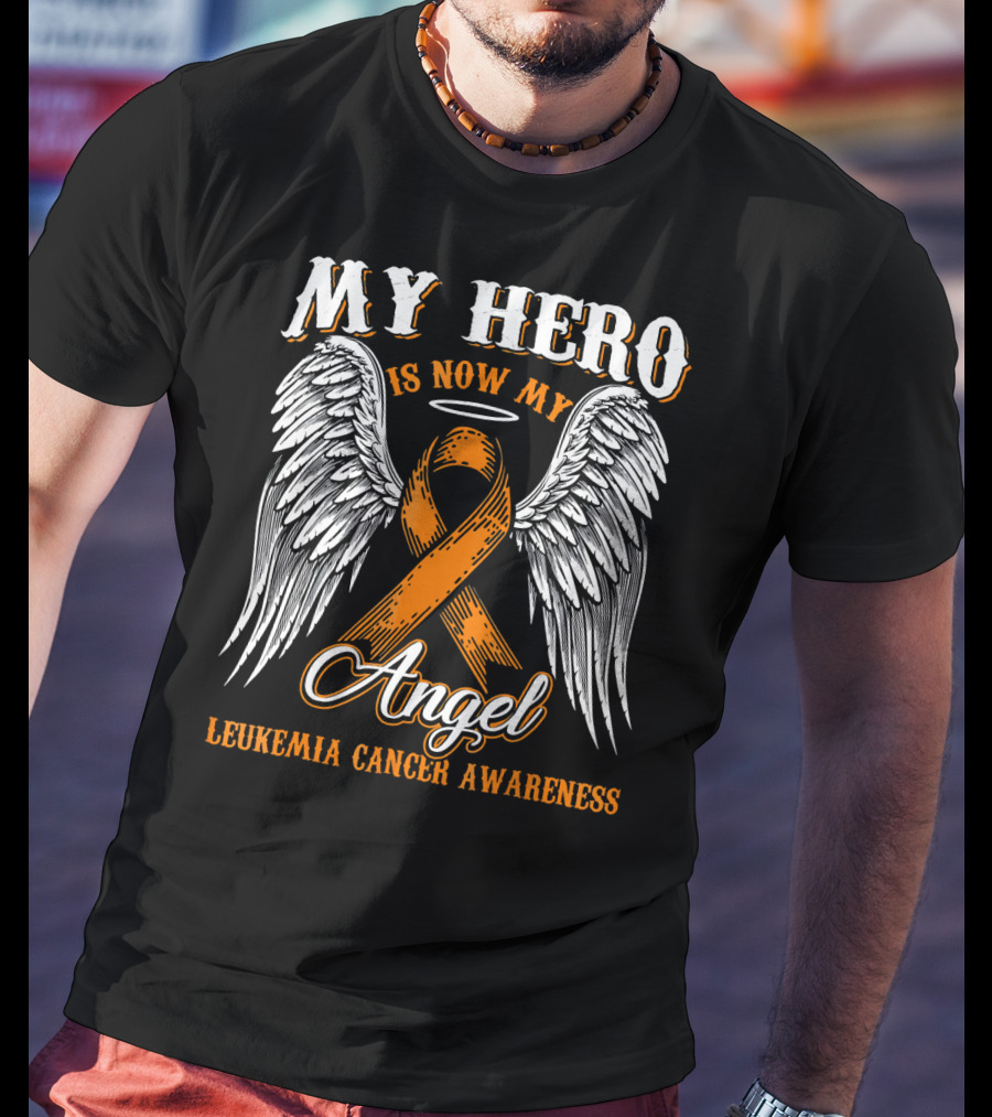 My Hero Is Now My Angel Leukemia Cancer Awareness T-Shirt