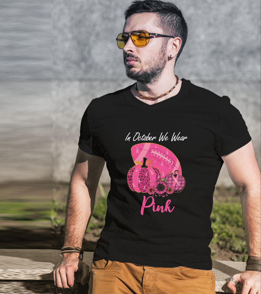 In October We Wear Pink Pumpkin And Football Breast Cancer Awareness T-Shirt