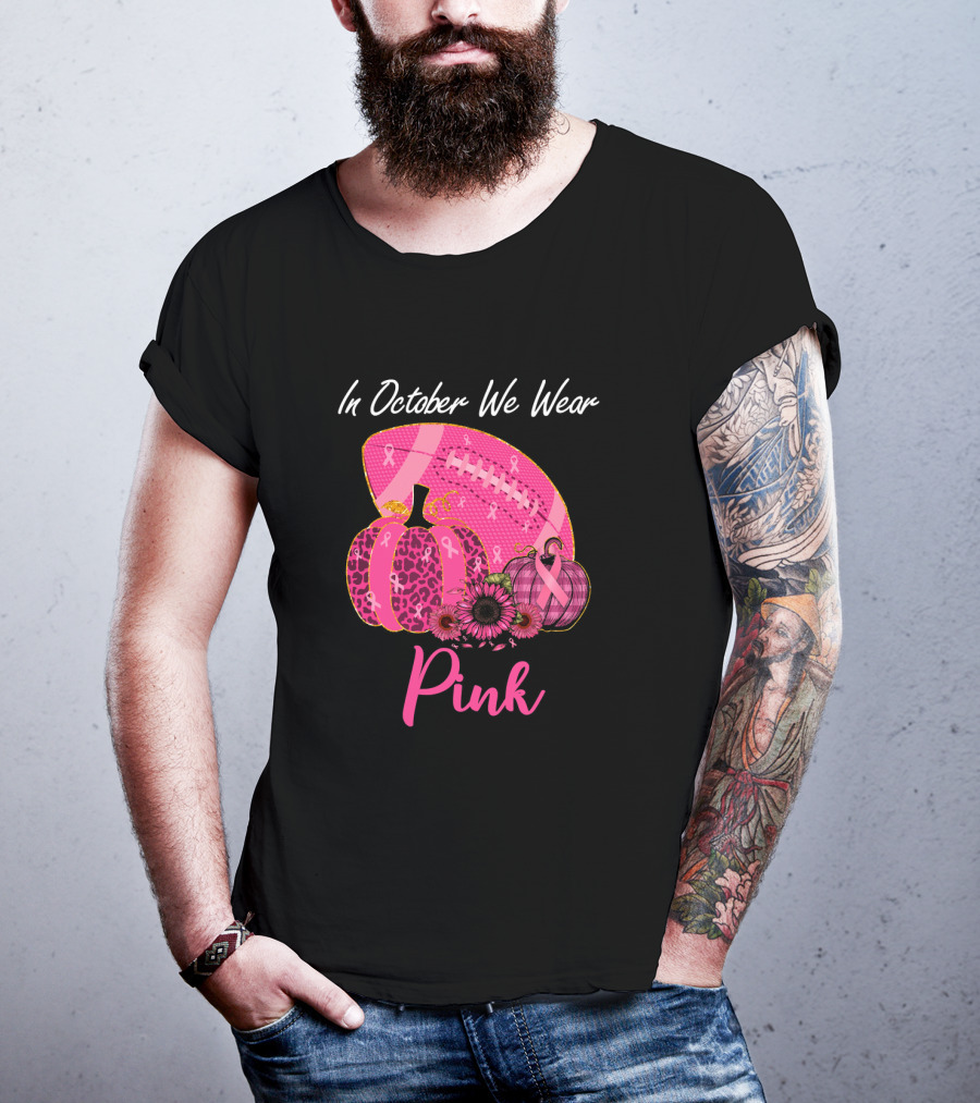 In October We Wear Pink Pumpkin And Football Breast Cancer Awareness T-Shirt