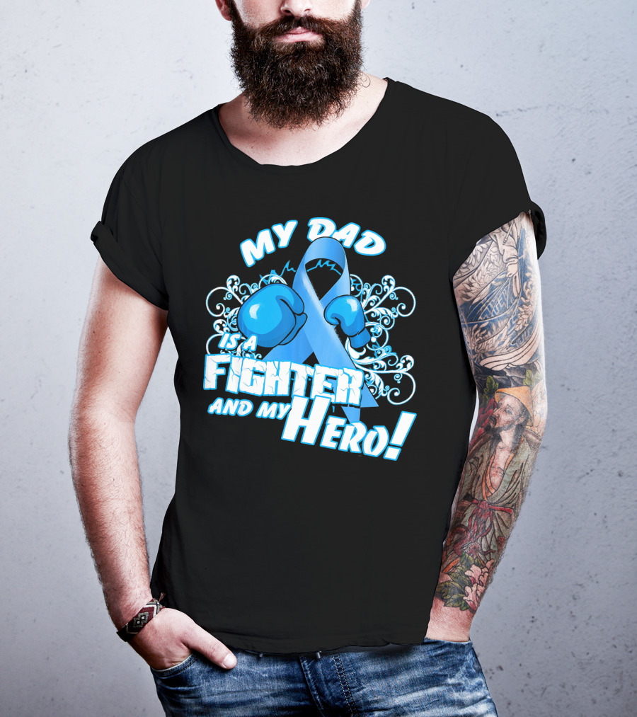 My Dad Is A Fighter And My Hero Light Blue Prostate Cancer Awareness T-Shirt