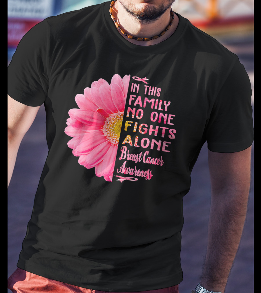 In This Family No One Fights Alone Breast Cancer Awareness Daisy T-Shirt