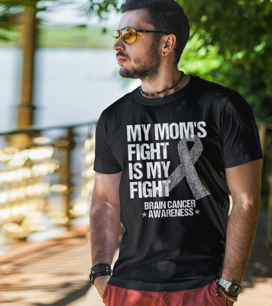 My Mom's Fight Is My Fight Brain Cancer Awareness T-Shirt