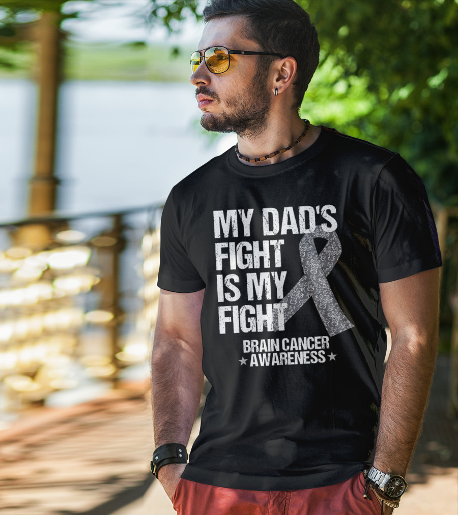 My Dad's Fight Is My Fight Brain Cancer Awareness T-Shirt