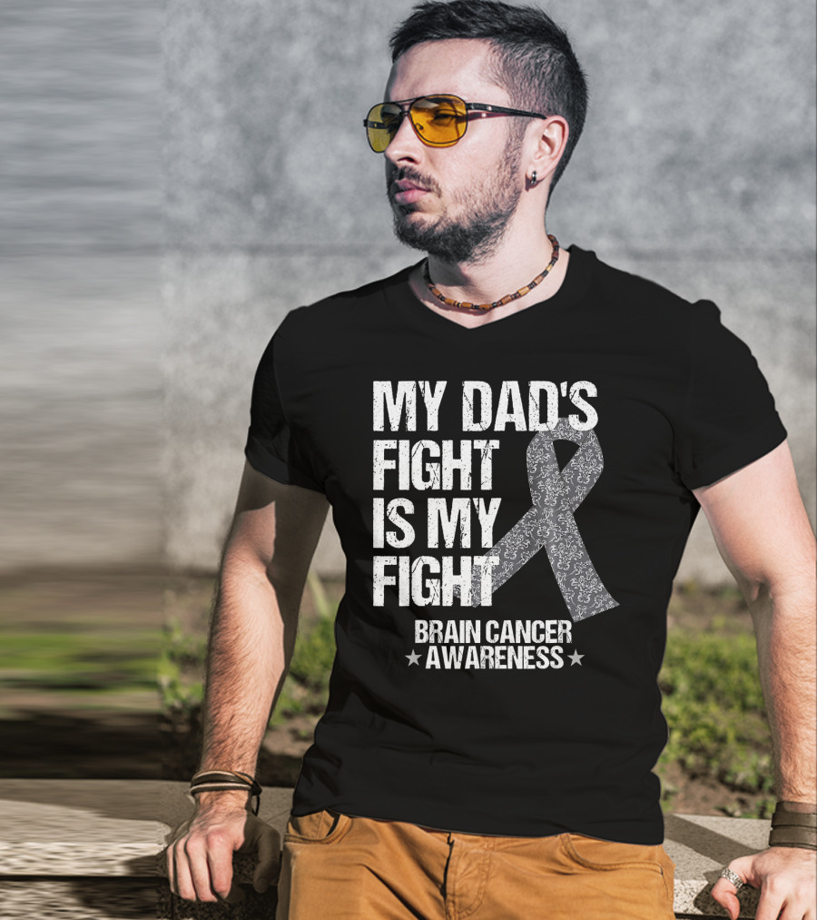 My Dad's Fight Is My Fight Brain Cancer Awareness T-Shirt