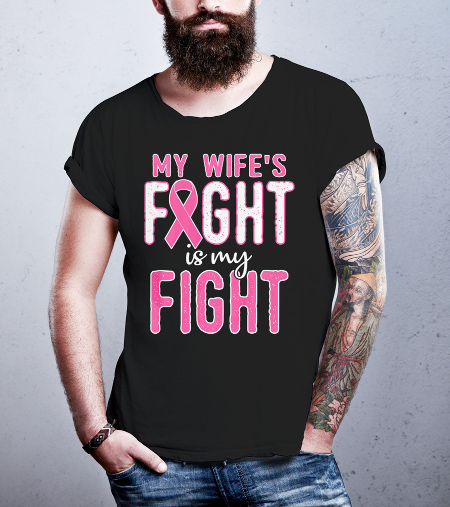 My Wife's Fight Is My Fight Pink Ribbon Breast Cancer Support T-Shirt